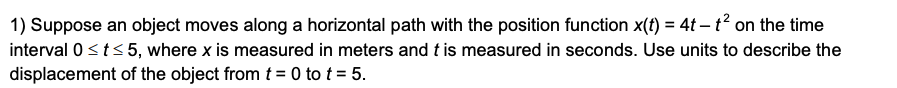 a horizontal path with the position function x(f) = 4t - t
