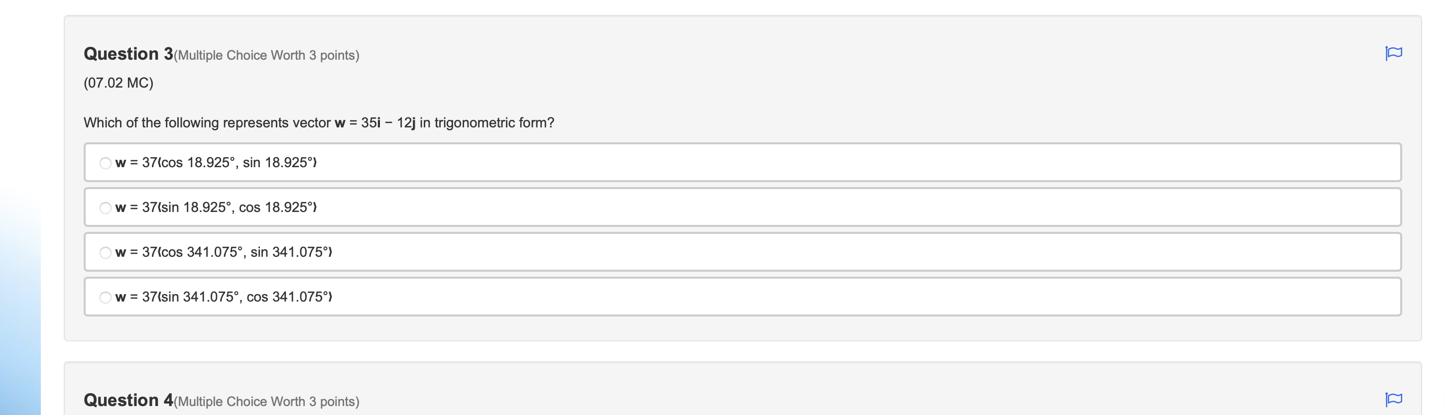 = 35i - 12j in trigonometric form?Question 3(Multiple Choice Worth 3 points)