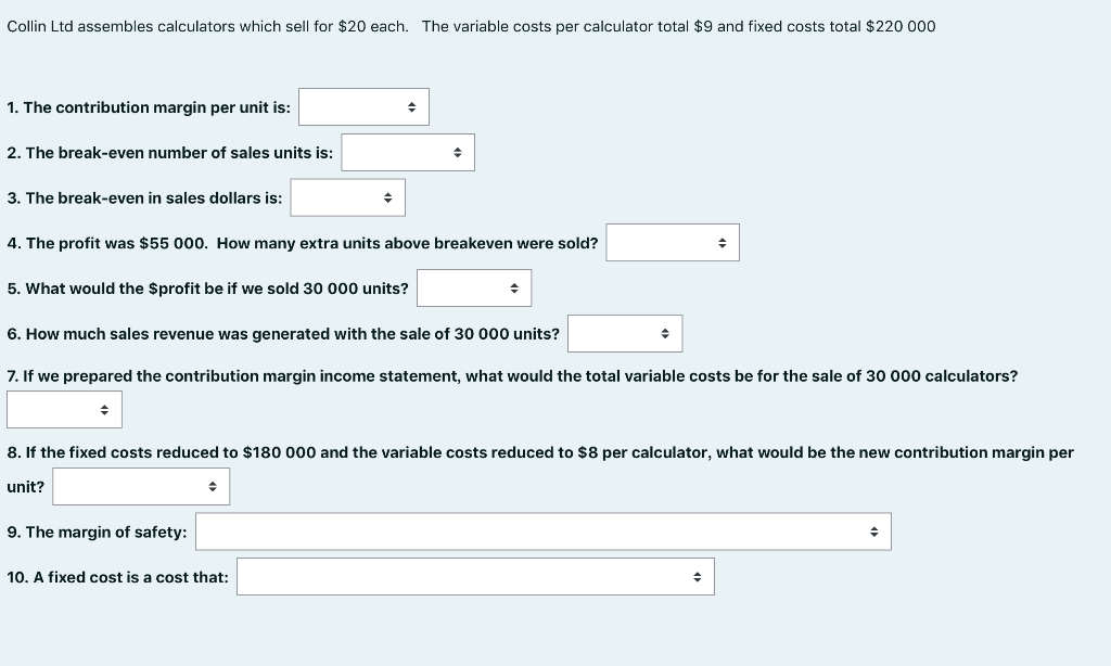  Collin Ltd assembles calculators which sell for $20 each. The variable