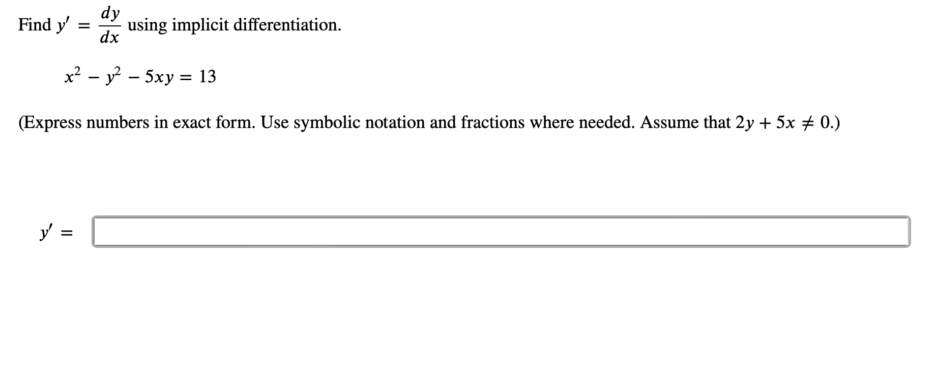 equation solved for y' in terms of x andfor y.) equation (include