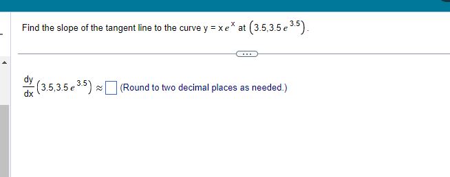 xe at (3.5,3.5e dy (3.5,3.6e -5) z (Round to nvo decimal places