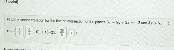 please explain steps (1 point) Find the vector equation for the line