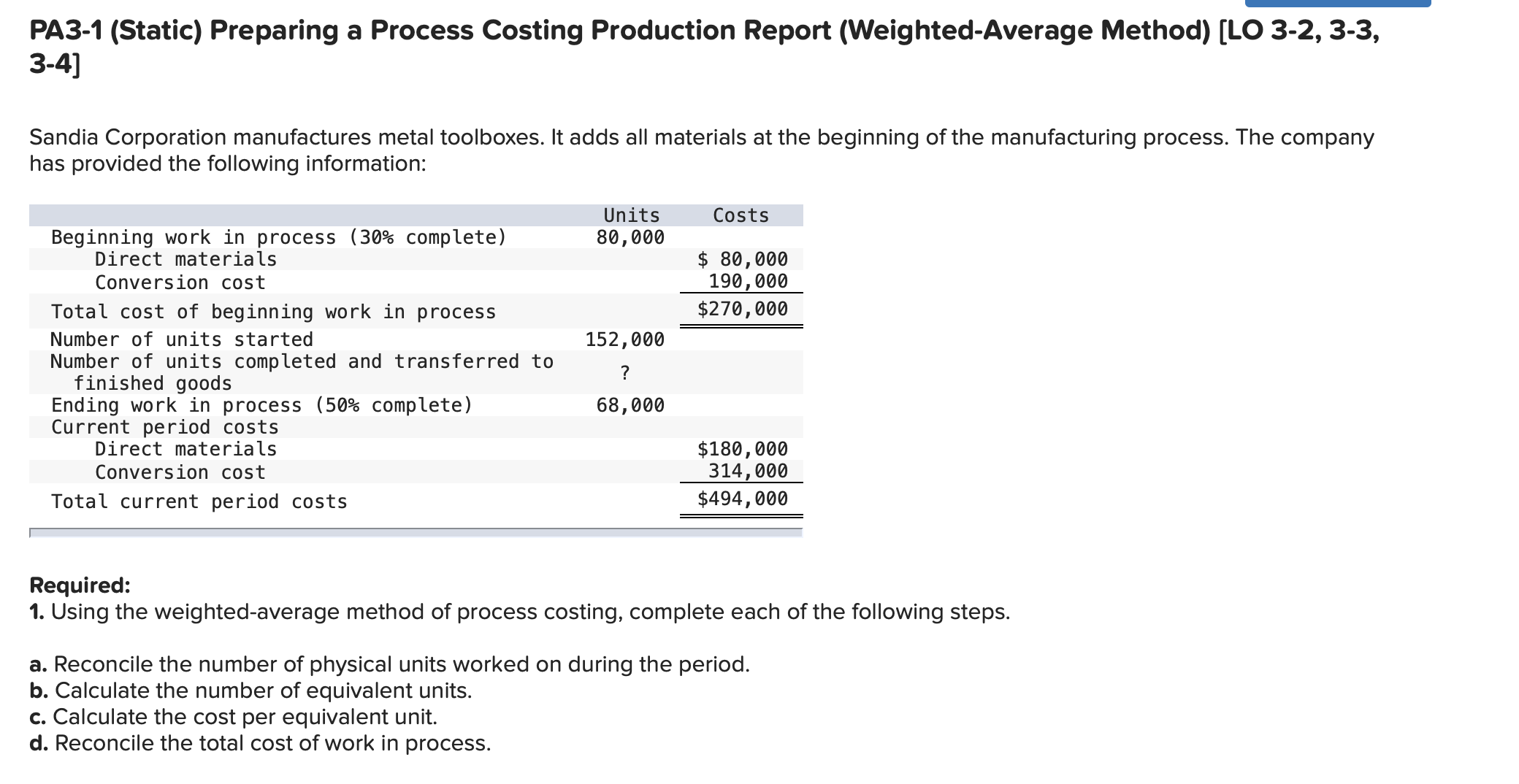 information: Units Costs Beginning work in process (30% complete) 80,000 Direct materials