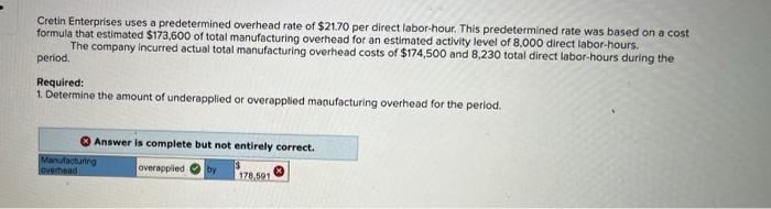 Cretin Enterprises uses a predetermined overhead rate of $21.70 per direct