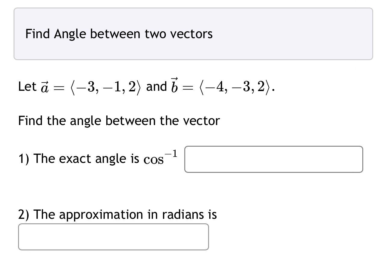  Find Angle between two vectors Let a : (3, _1, 2)