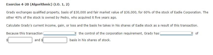  Exercise 4-20 (Algorithmic) (LO. 1, 2) Grady exchanges qualified property, basis