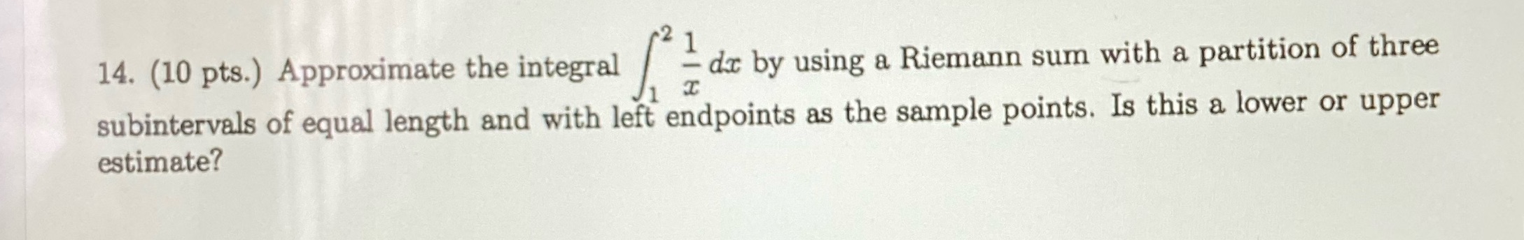 14. (10 pts.) Approximate the integral - dr by using a