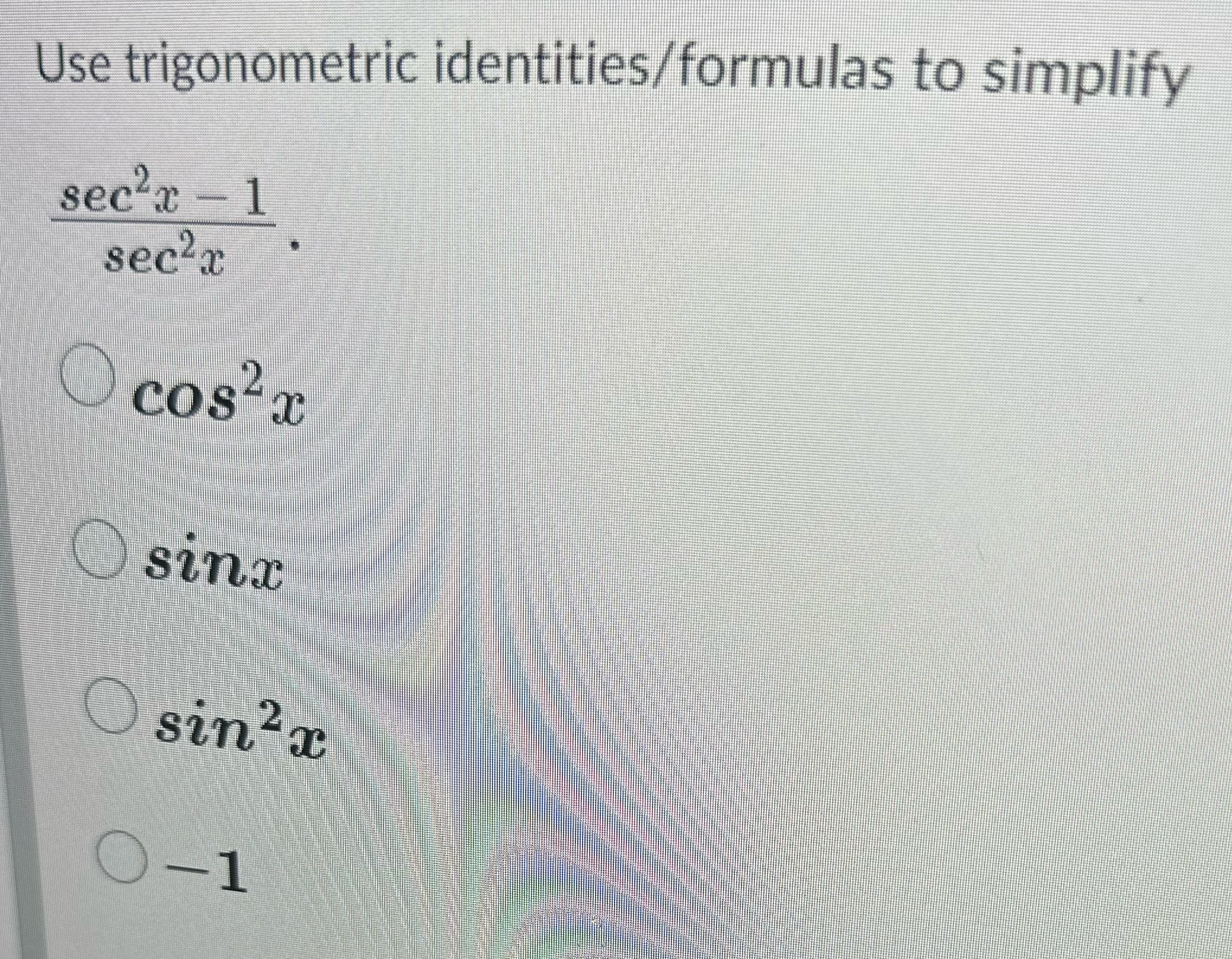 USetrigonometric identities/formulas to simplify sec a 1 sec2c sini