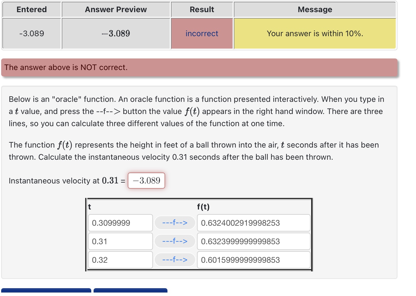 Why is this wrong??? Entered Answer Preview Result Message -3.089 3.089 Your