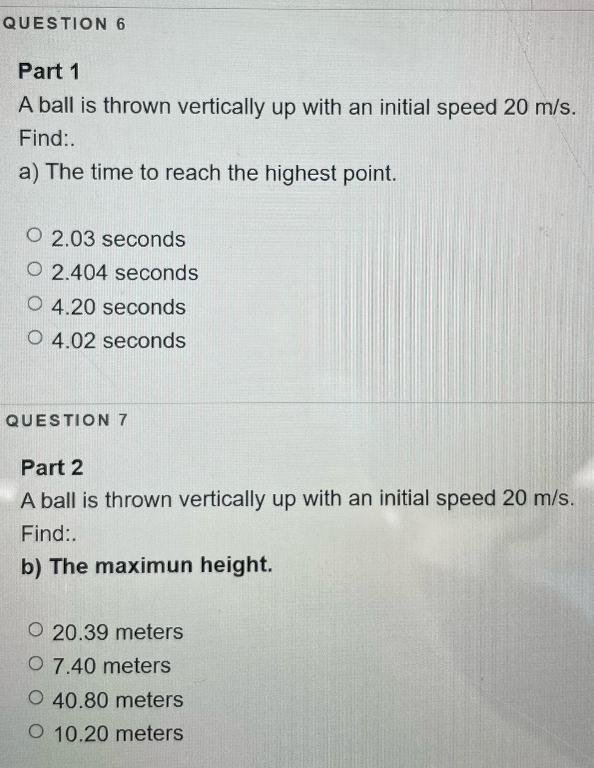 Please answer question 6 and 7. QUESTION 6 Part 1 A ball