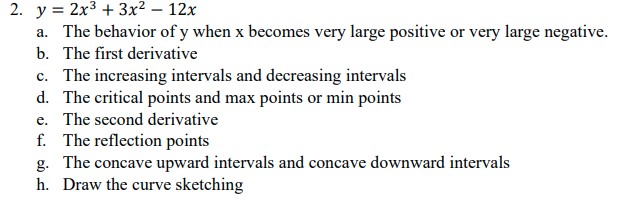  2. y = 2x3+ 3x2 - 12x a. The behavior of