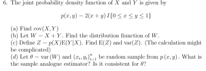 6. The joint probability density fimction of X and Y is given