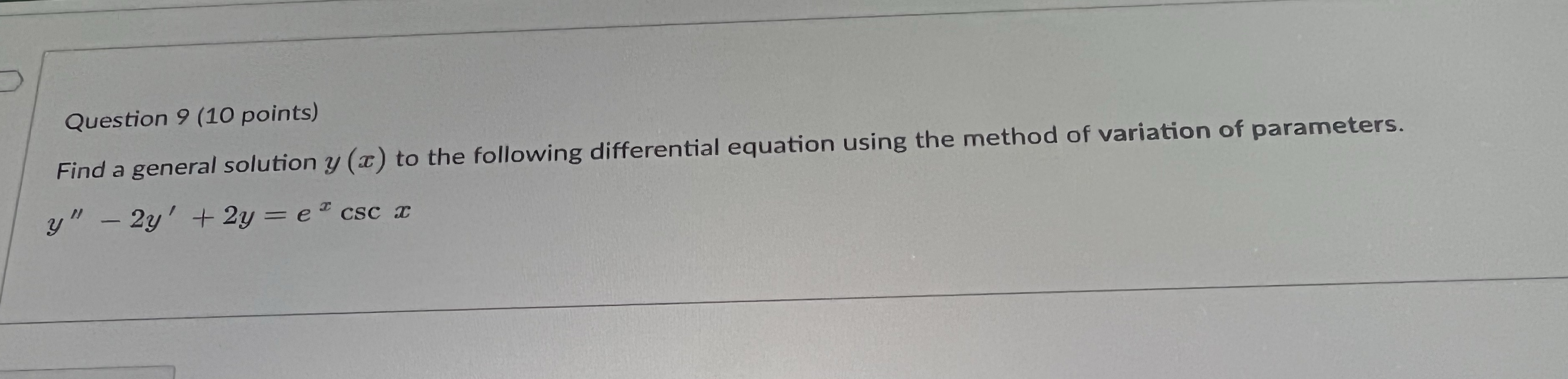  Question 9 (10 points) Find a general solution y ( )