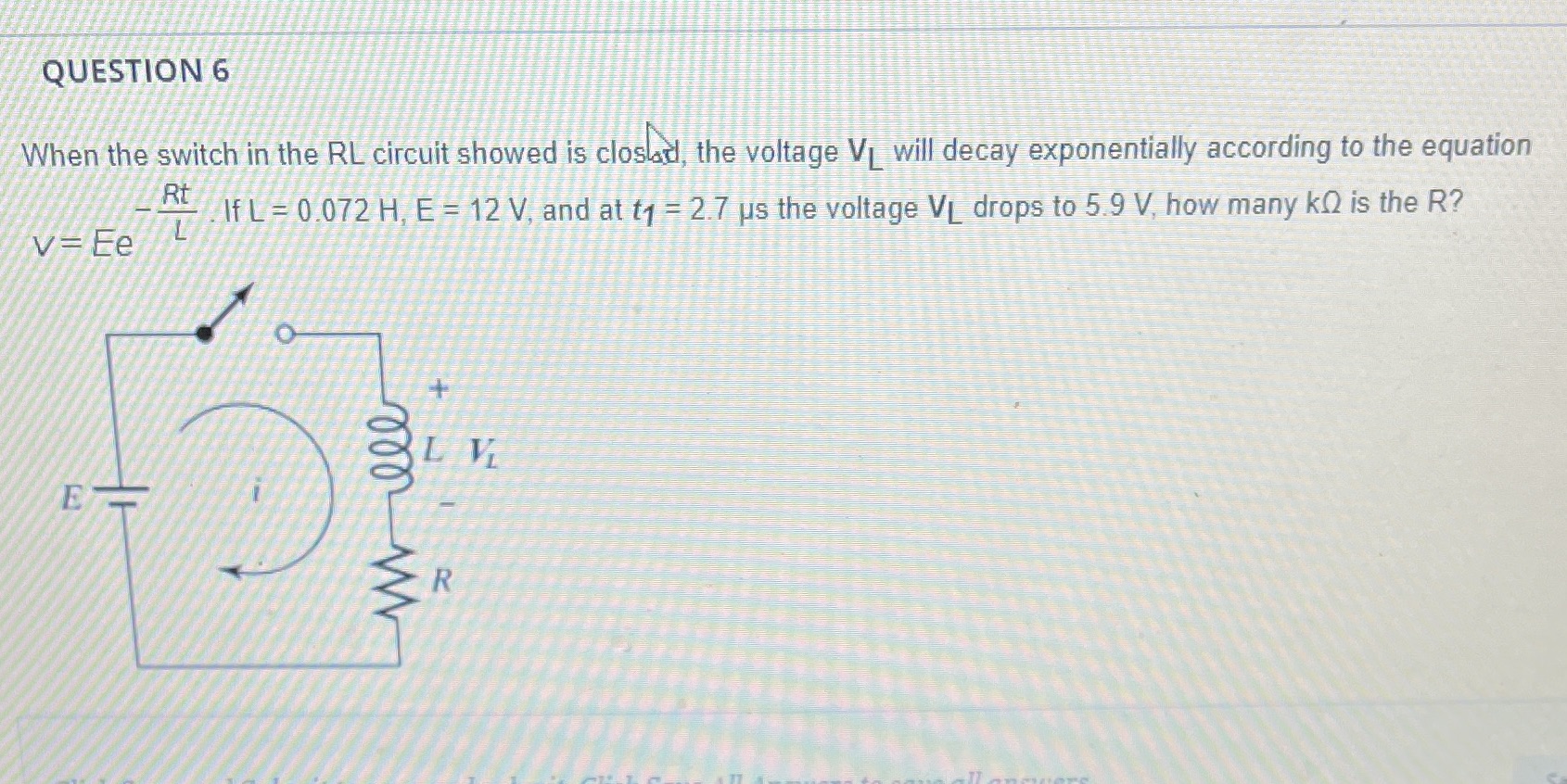 How many k ohm is the R? QUESTION 6 When the switch