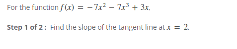Please answer the following: For the function f(x) = -7x2 - 7x3