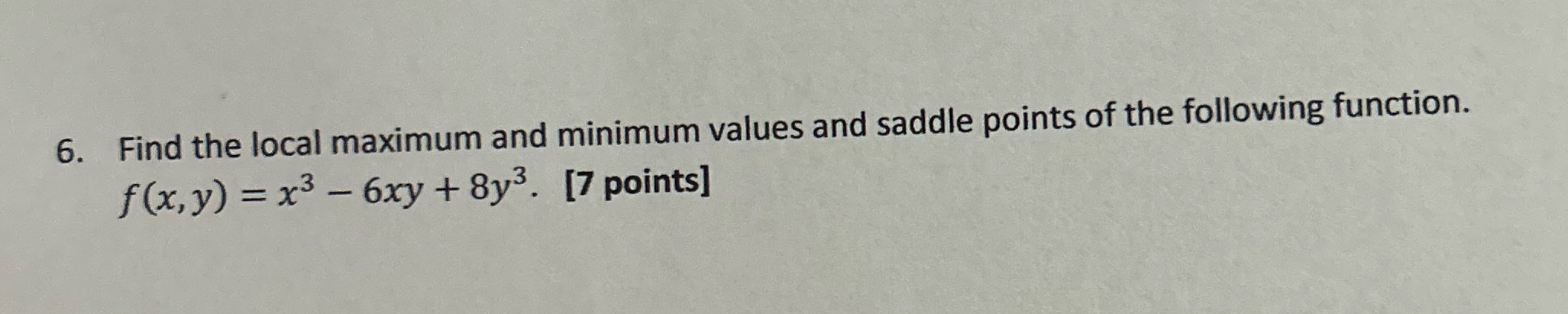 #With steps please 6. Find the local maximum and minimum values and