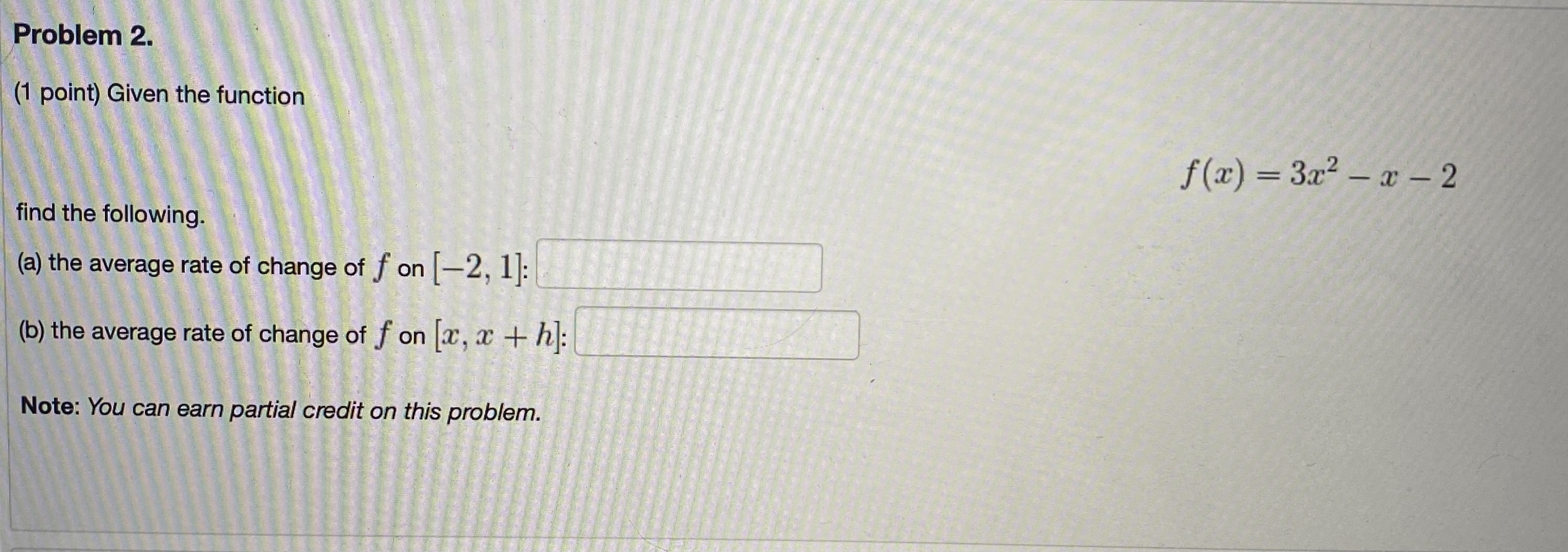 Problem 2. (1 point) Given the function f(x) = 3x2 -