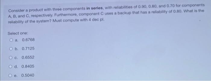  Consider a product with three components in series, with rellabilities of