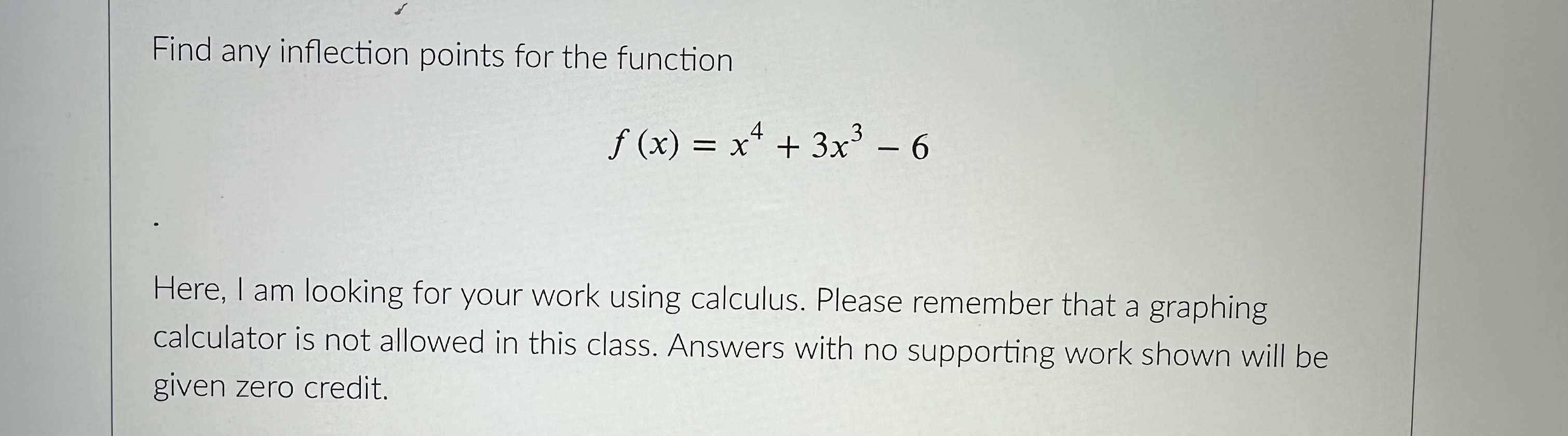 QUESTION B Find any inflection points for the function f ( x)