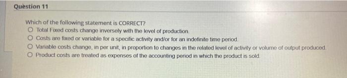 following statement is CORRECT? O Total Fixed costs change inversely with the
