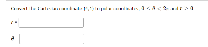 coordinate (4,1) to polar coordinates, 0 0 r= H =