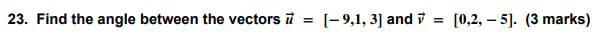 23. Find the angle between the vectors ii and = 10,2, 51.