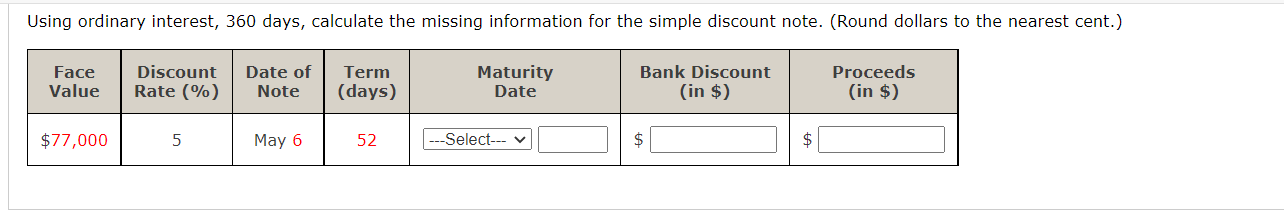  Using ordinary interest, 360 days, calculate the missing information for the