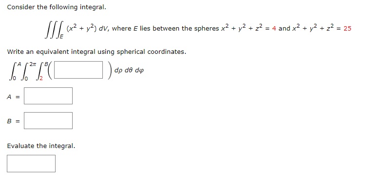 equivalent integral using spherical coordinates. [HTS )mm Evaluate the integral. S Use