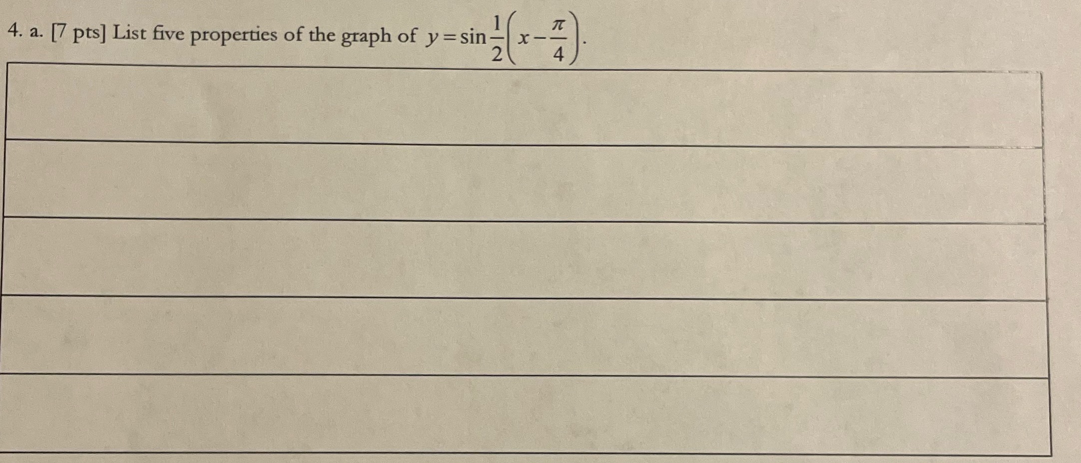 4. a. [7 pts] List five properties of the graph of y