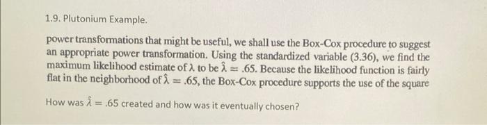 use the Box-Cox procedure to suggest an appropriate power transformation. Using the