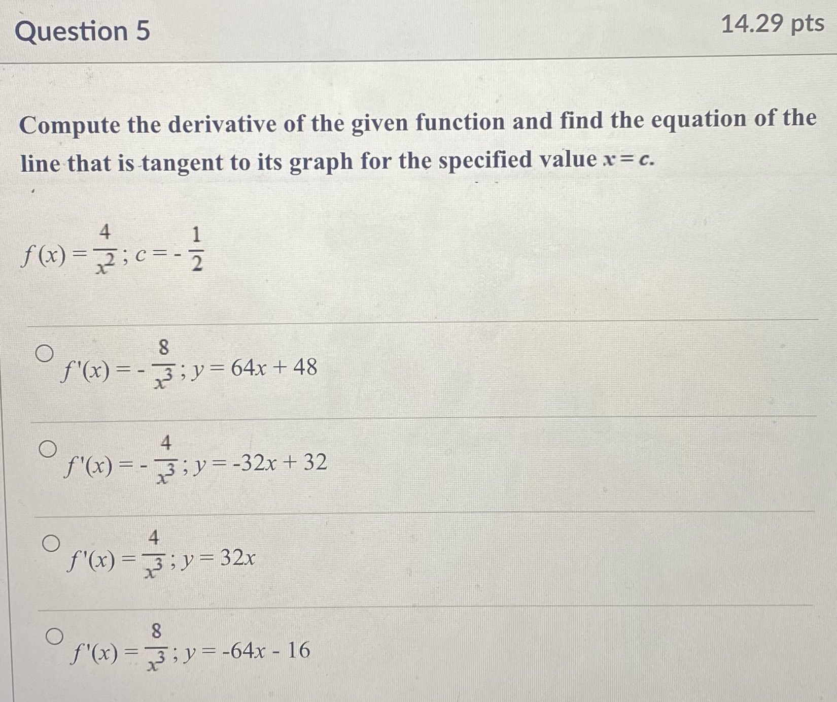 Please answer question Question 5 14.29 pts Compute the derivative of the