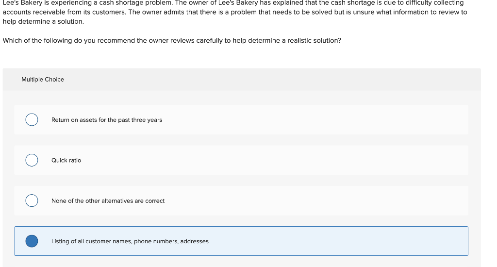  Lee's Bakery is experiencing a cash shortage problem. The owner of