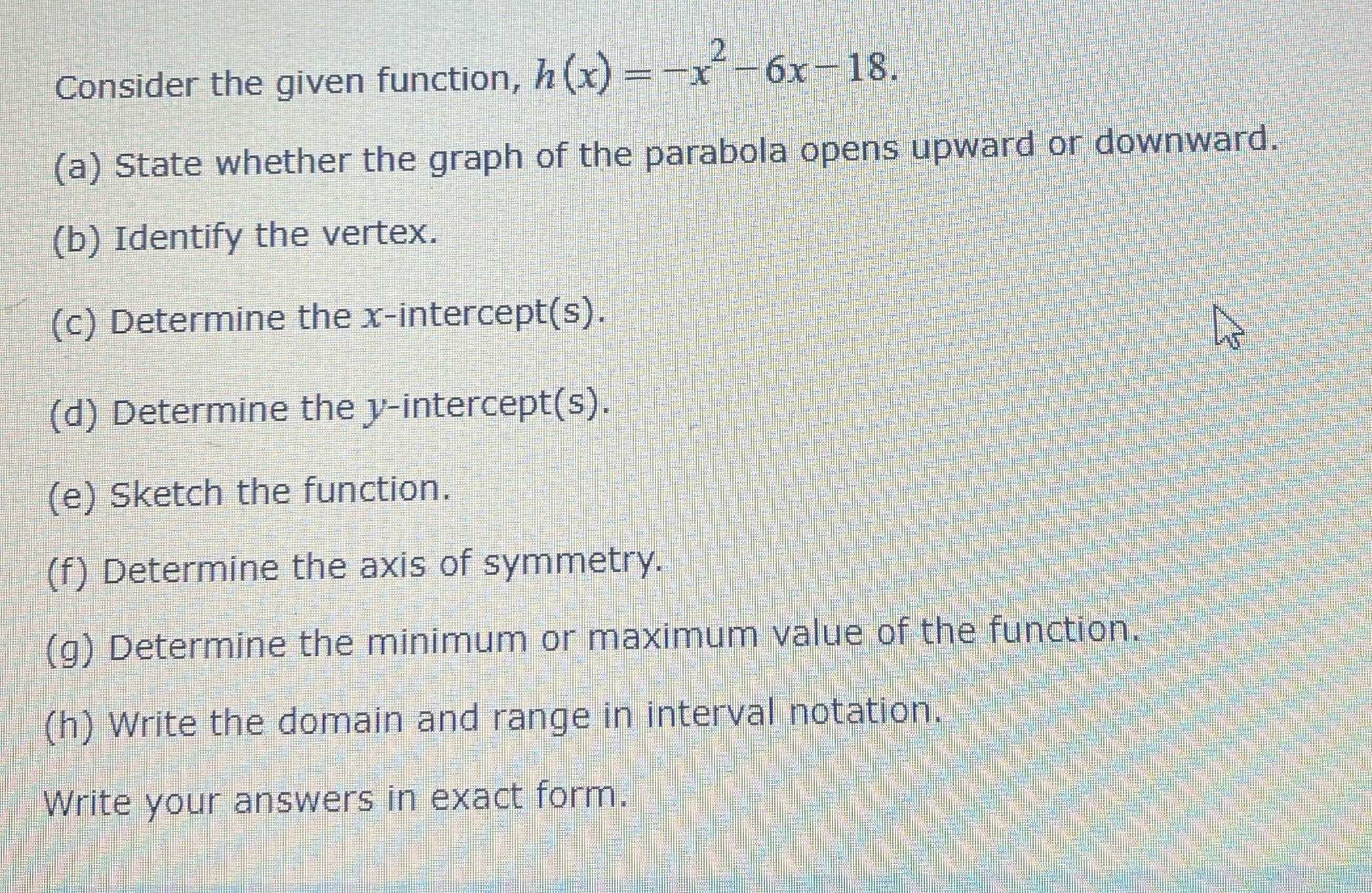  Consider the given function, h (x) = -x- 6x-18 (a) State