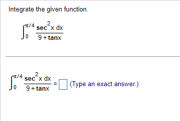  Integrate the given function. 2 sec x dx Jo 9 +