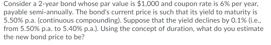 need some help with this Consider a 2-year bond whose par value