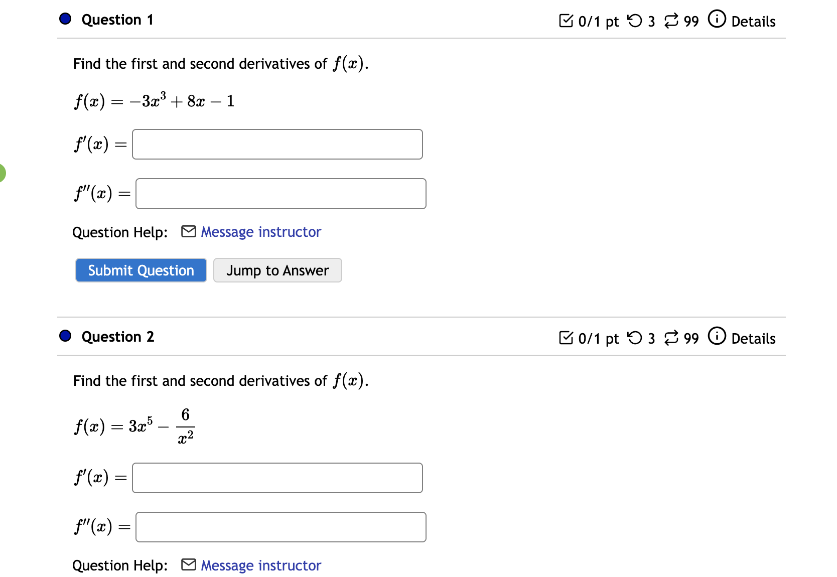 0 Details Find the requested derivatives. f(2) = 823 + 6x2 f4