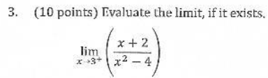 3. (10 points) Evaluate the limit, if itexisrs. lim