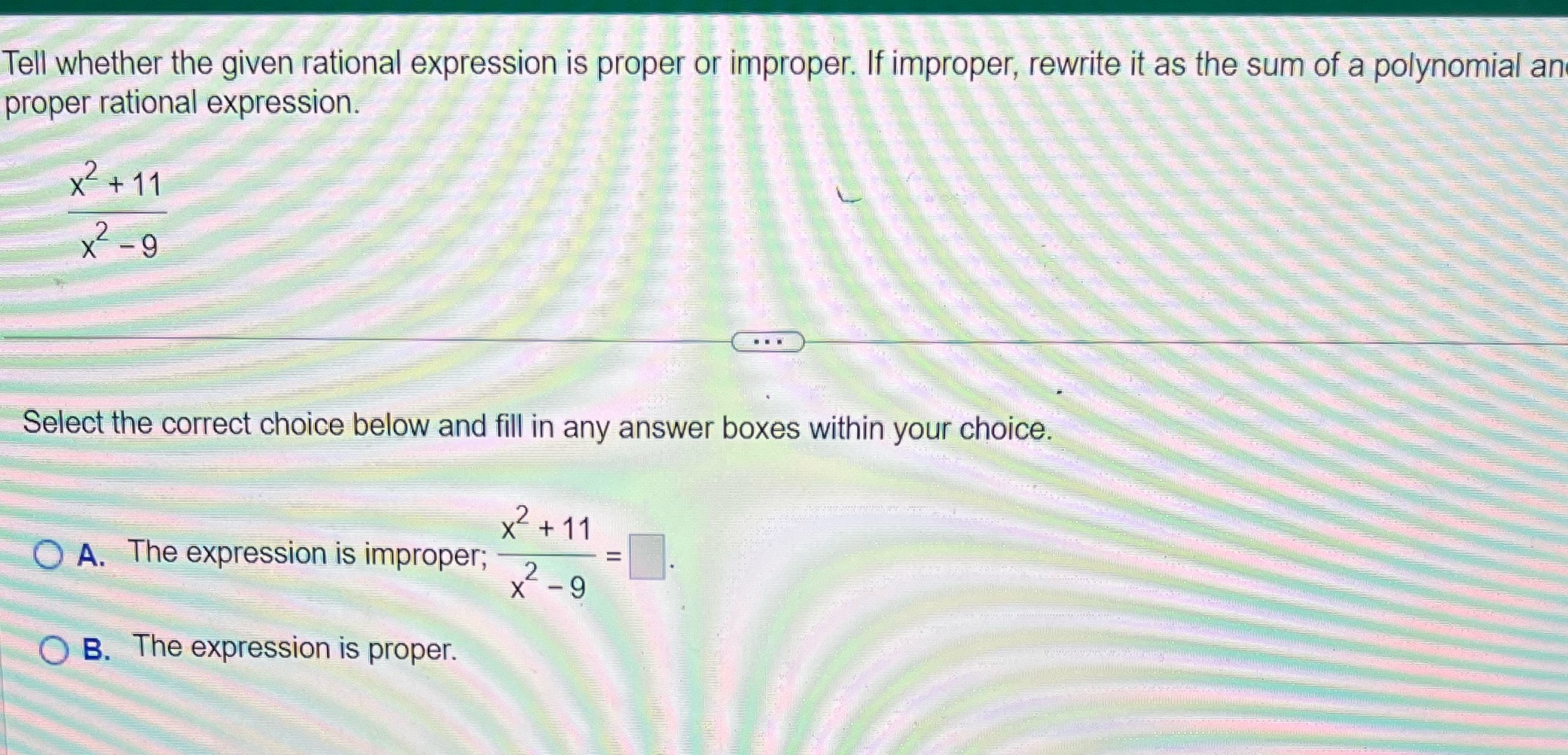  Tell whether the given rational expression is proper or improper. If