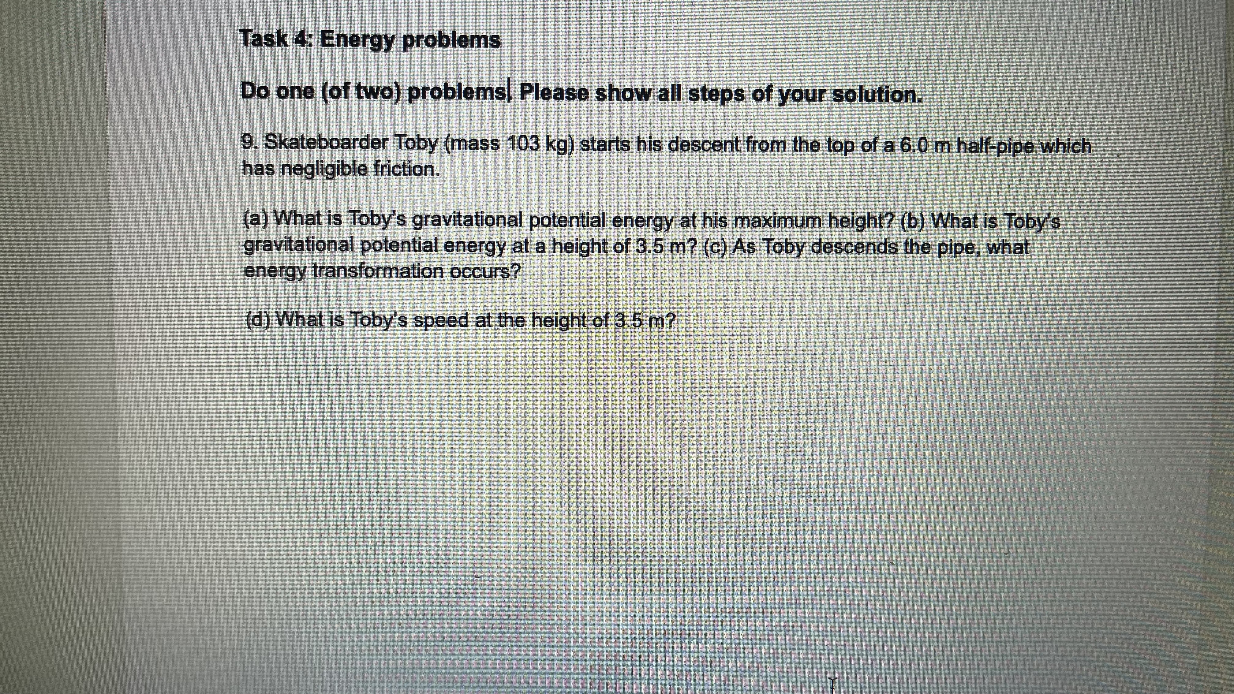 Ignore any frictional forces not specified in the problem. Please show all