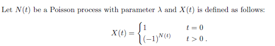  Let N(t) be a Poisson process with parameter A and X