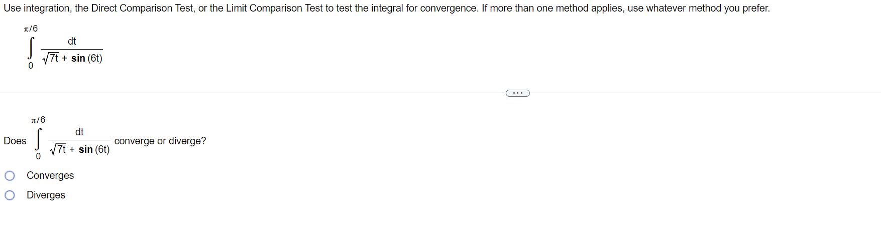 whatever method you prefer. 116 J' dt 0 + 5in(6t) 1/5 Does