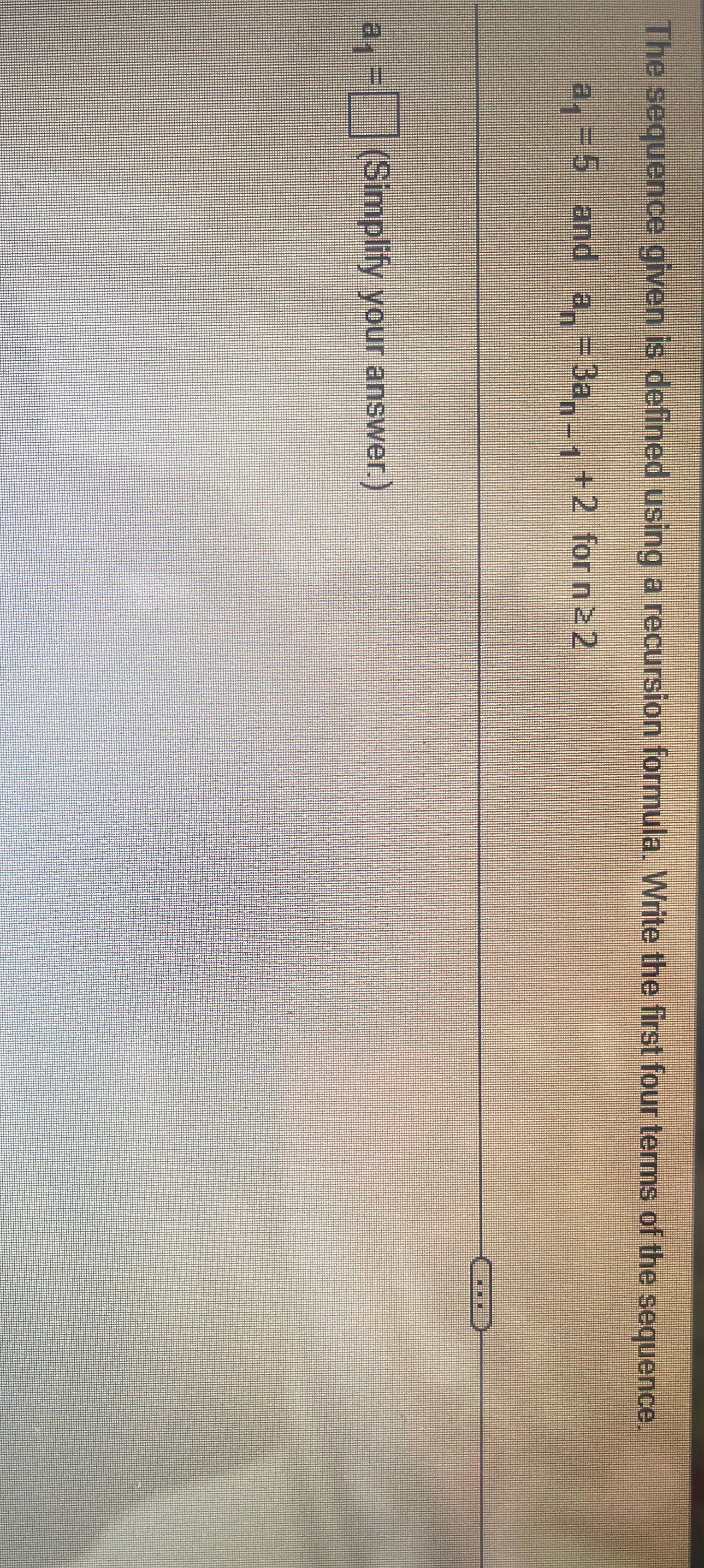 Solve The sequence given is defined using a recursion formula. Write the