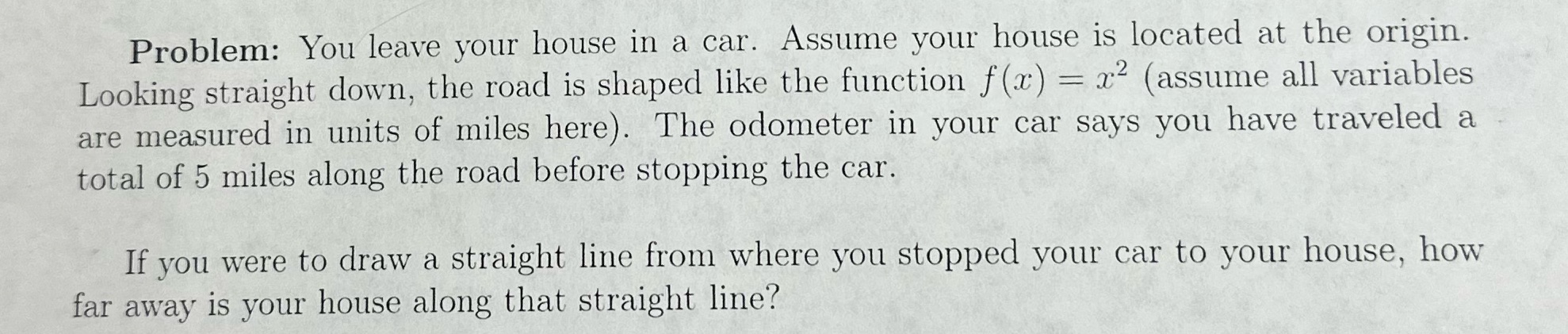 Q: This problem is on the Calculus II. Problem: You leave your