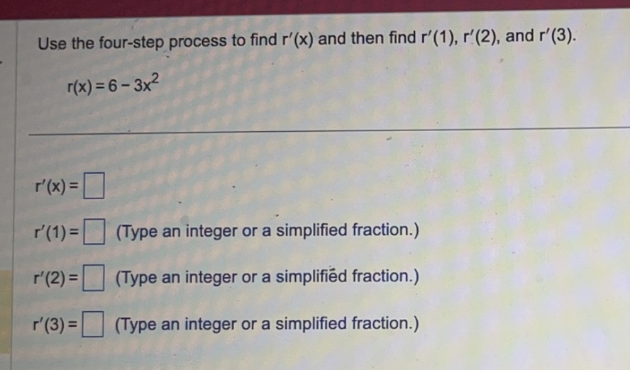 r'(2), and r'(3). r(x) =6-3x2 r'(x ) = r'(1) = (Type an