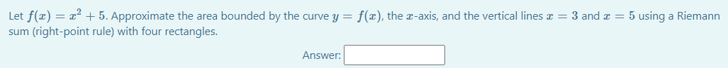 Let x) 2 2:2 + 5. Approximate the area bounded by