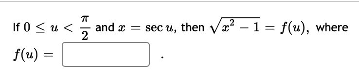 2 1 = f(u), If 0 < u < and secu, then