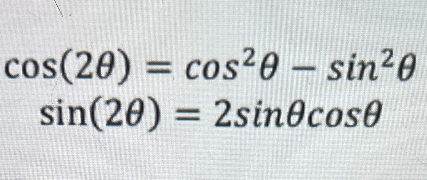 cos(20) = cos20 sin20 sin(20) = 2sin0cos0