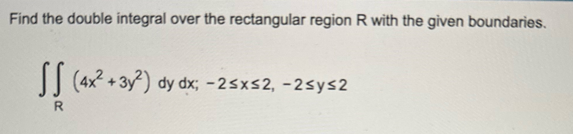  Find the double integral over the rectangular region R with the