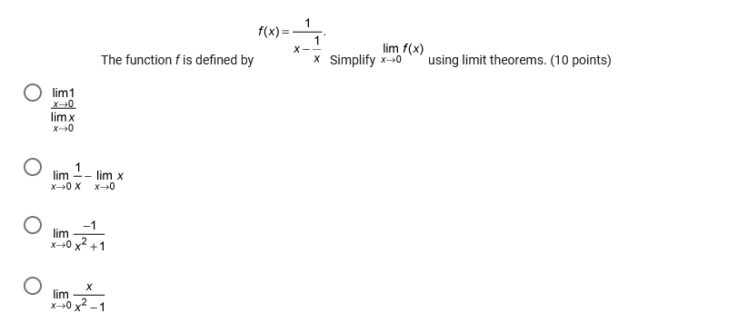 lim f(x) x Simplify using limit theorems. (10 points) O liml limx