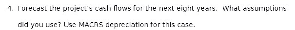 What assumptions did you use? Use MACRS depreciation for this case